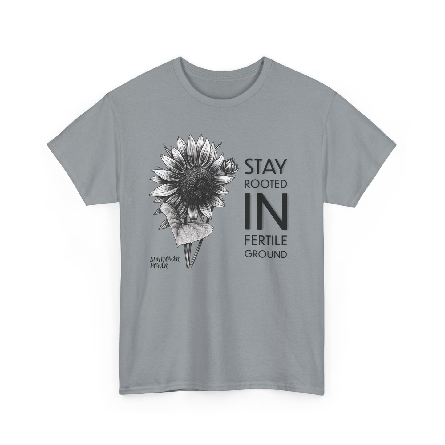 Sunflower Power Tee - Stay Rooted in Fertile Ground (Words in Black)