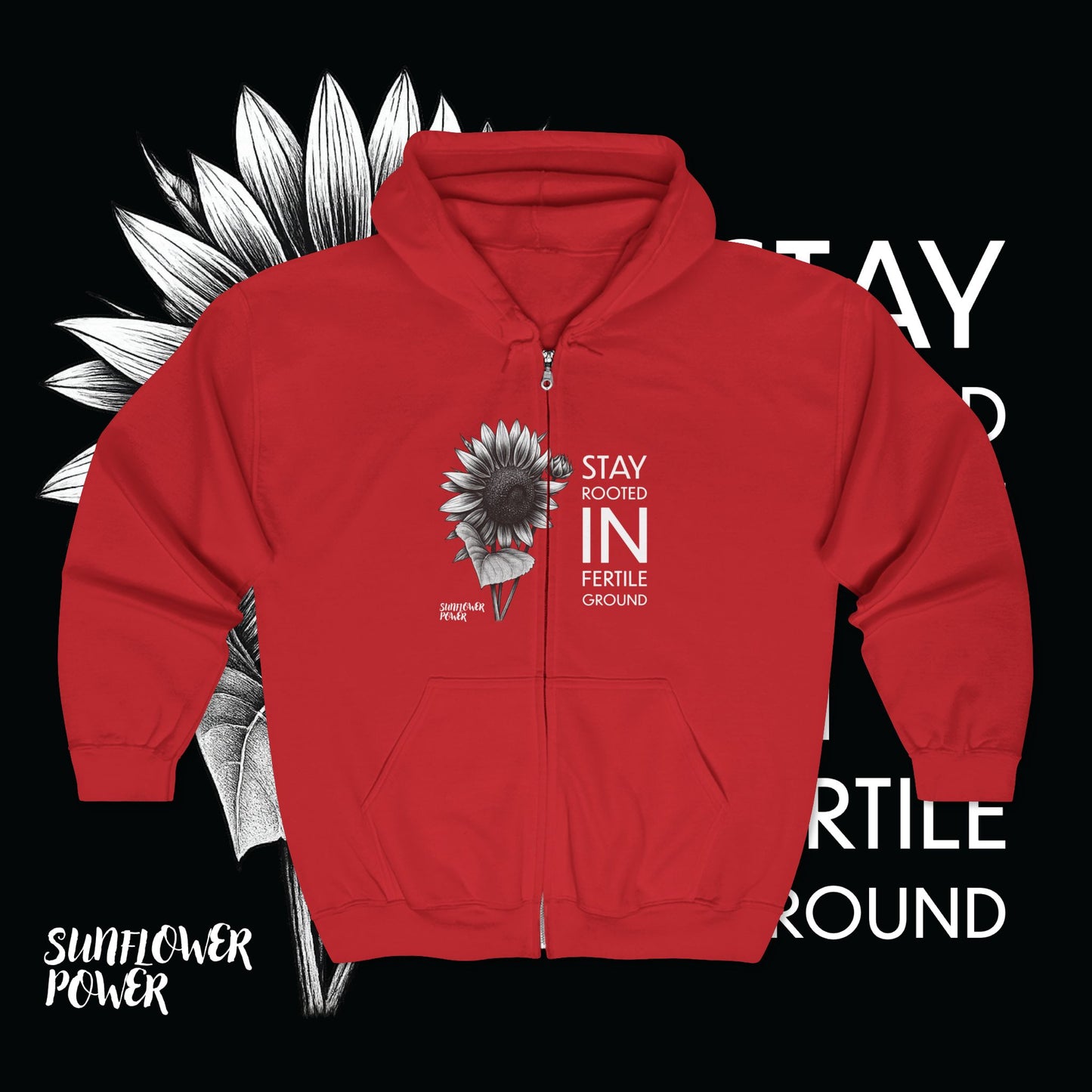 Sunflower Power: Stay Rooted in Fertile Ground - Full Zip Hoodie (Words in White)