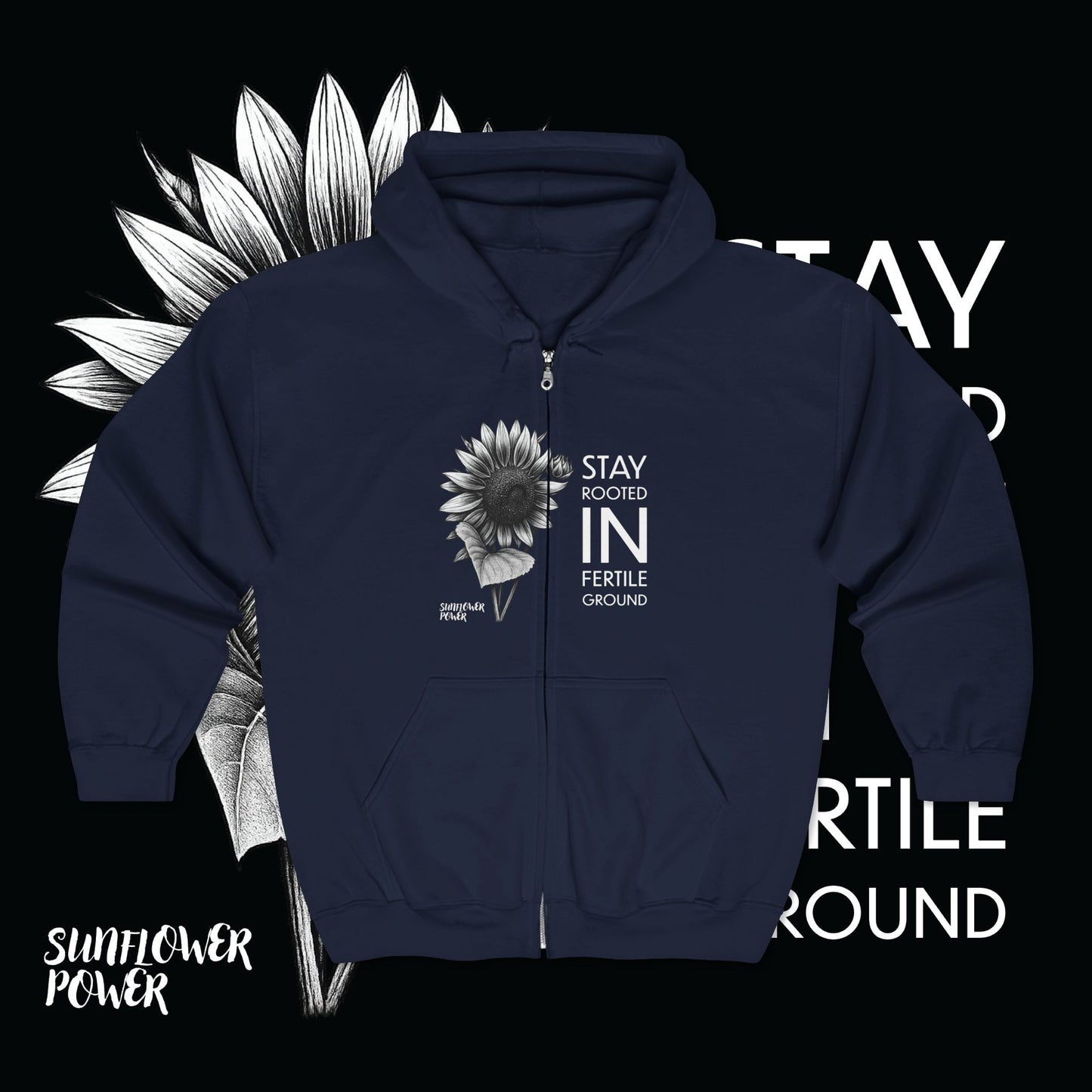 Sunflower Power: Stay Rooted in Fertile Ground - Full Zip Hoodie (Words in White)