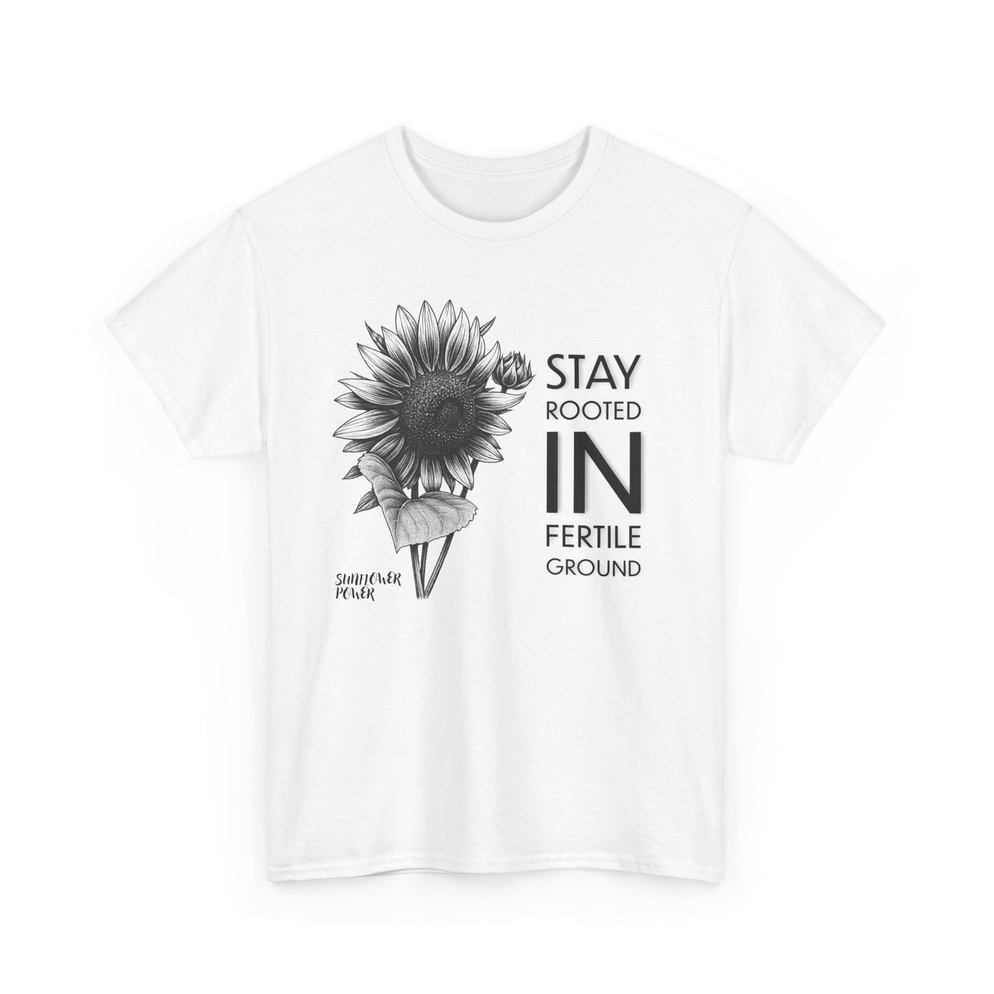 Sunflower Power Tee - Stay Rooted in Fertile Ground (Words in Black)