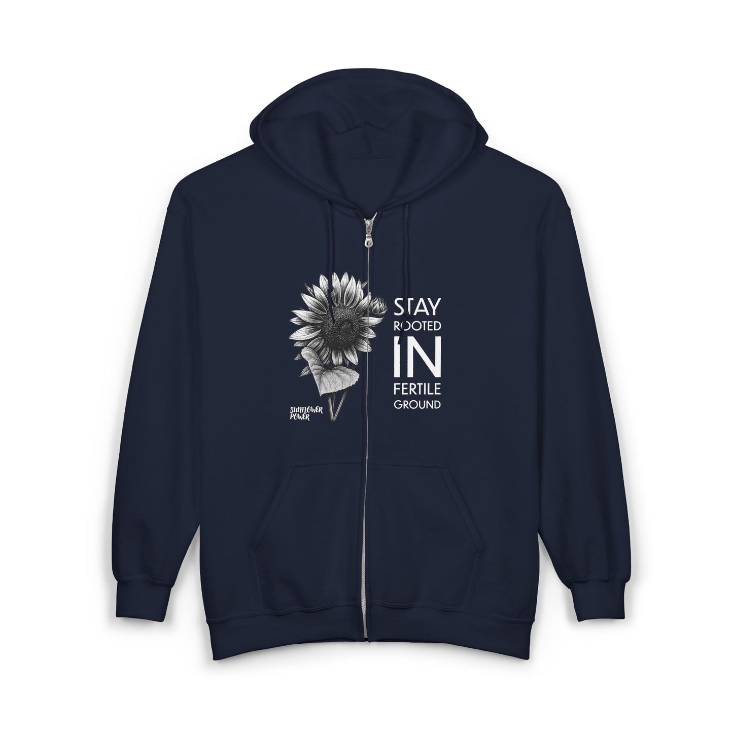 Sunflower Power: Stay Rooted in Fertile Ground - Full Zip Hoodie (Words in White)