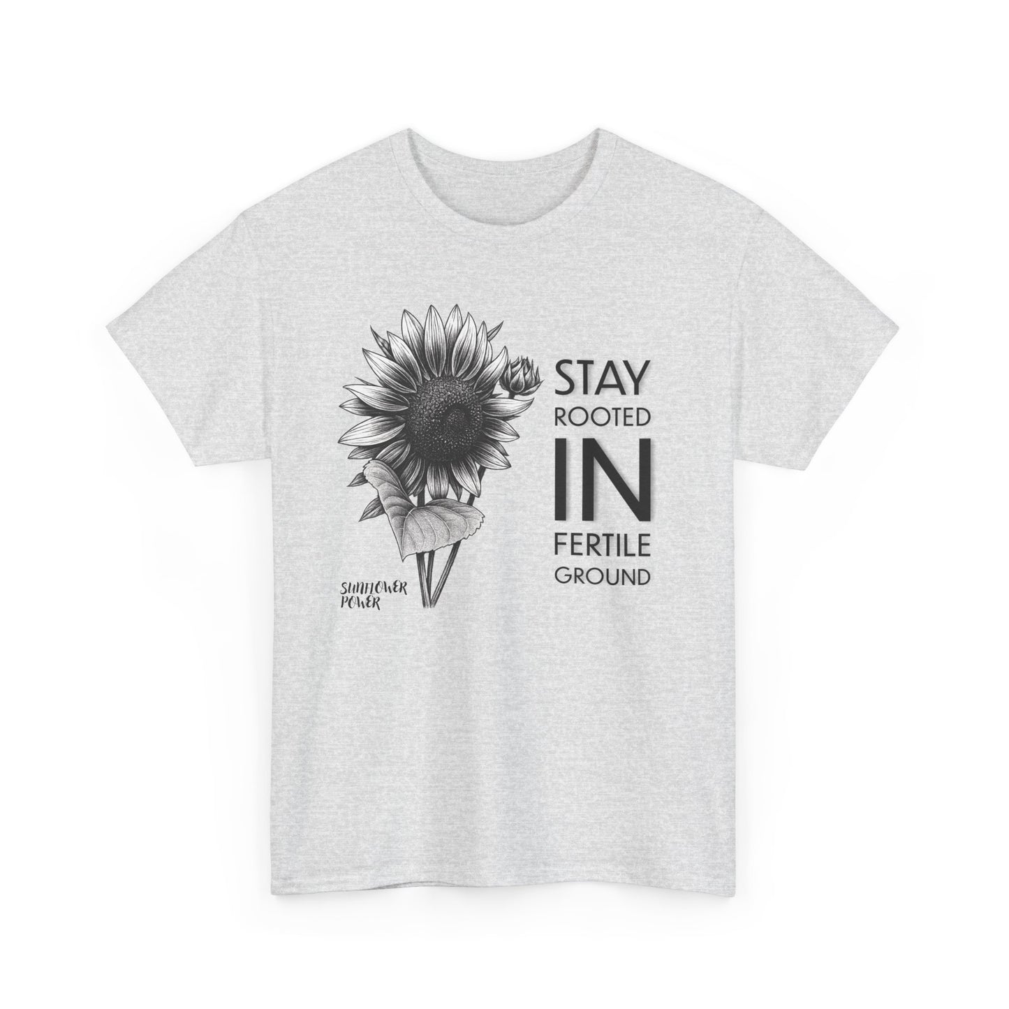 Sunflower Power Tee - Stay Rooted in Fertile Ground (Words in Black)