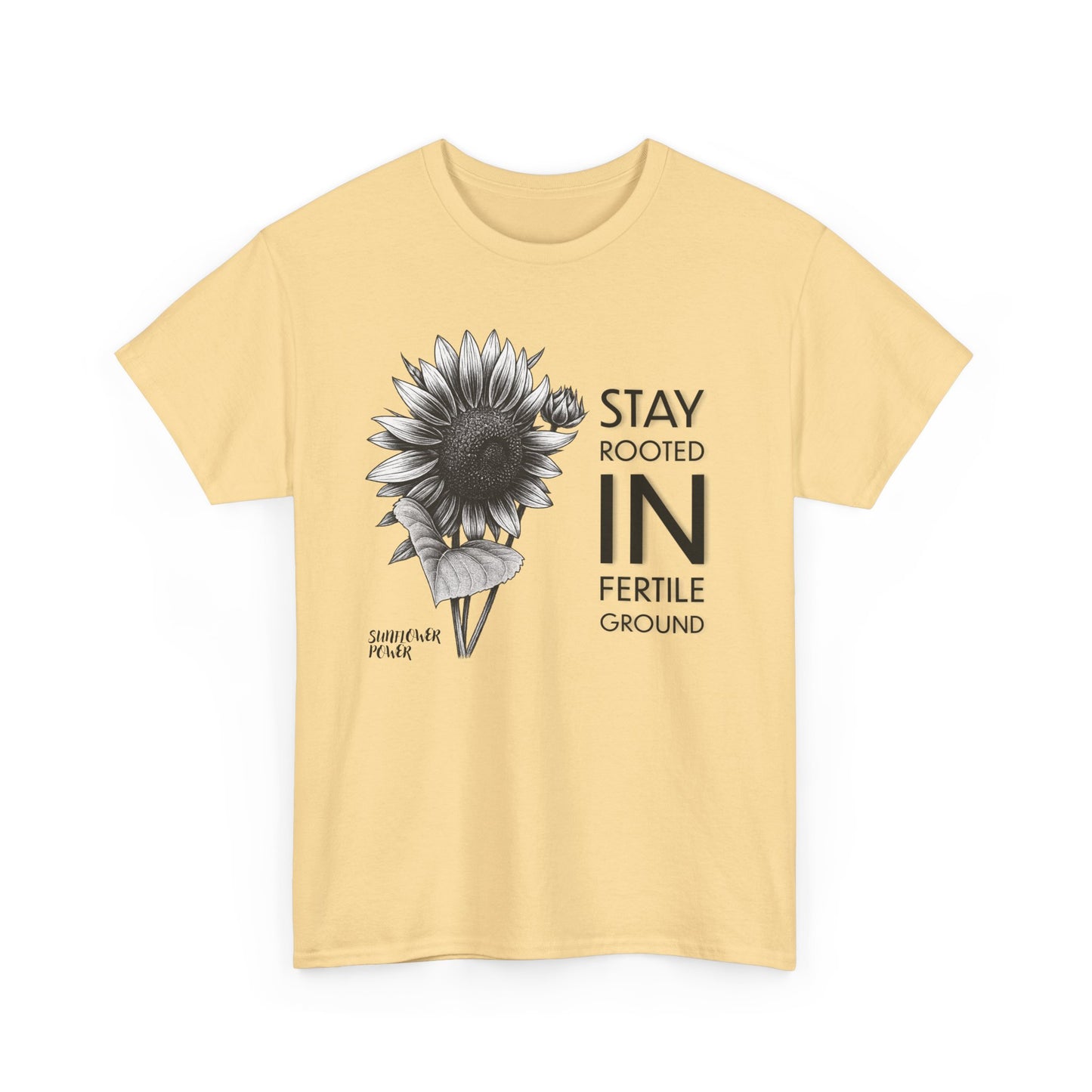 Sunflower Power Tee - Stay Rooted in Fertile Ground (Words in Black)