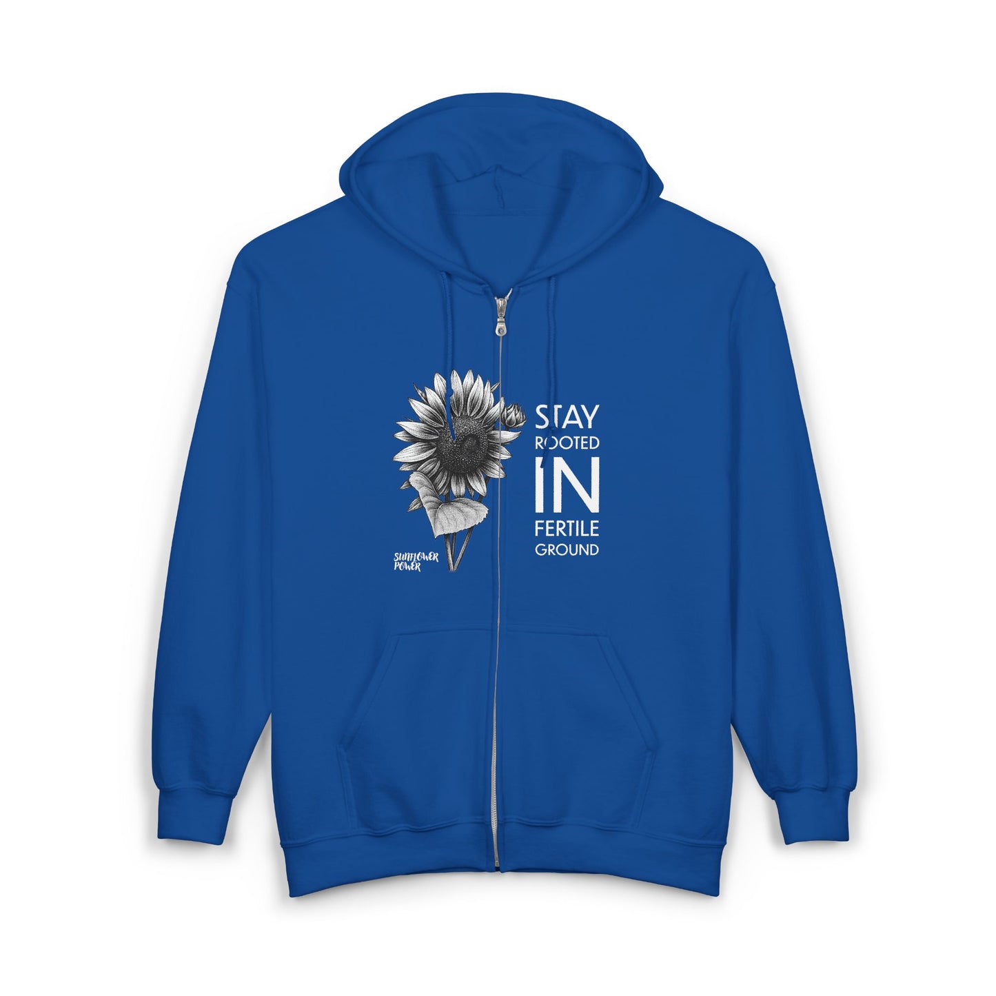 Sunflower Power: Stay Rooted in Fertile Ground - Full Zip Hoodie (Words in White)