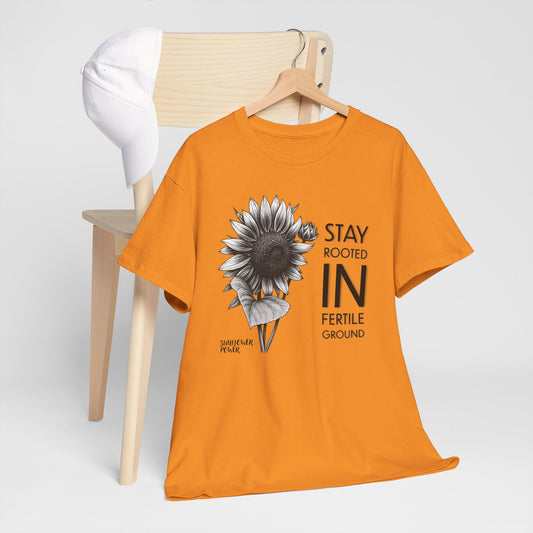 Sunflower Power Tee - Stay Rooted in Fertile Ground (Words in Black)