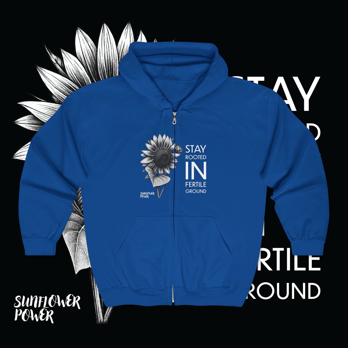 Sunflower Power: Stay Rooted in Fertile Ground - Full Zip Hoodie (Words in White)
