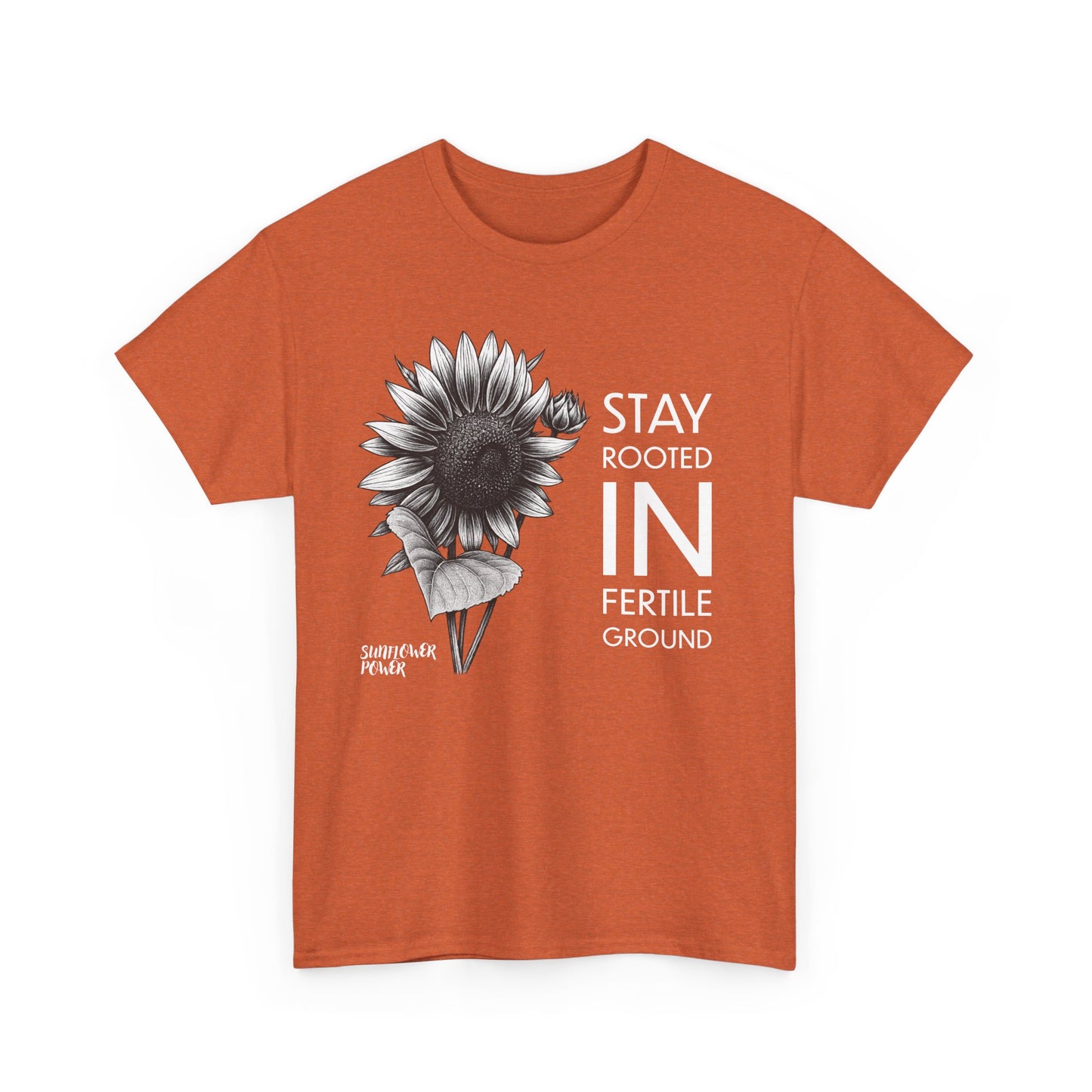 Sunflower Power Tee - Stay Rooted in Fertile Ground/Words In White