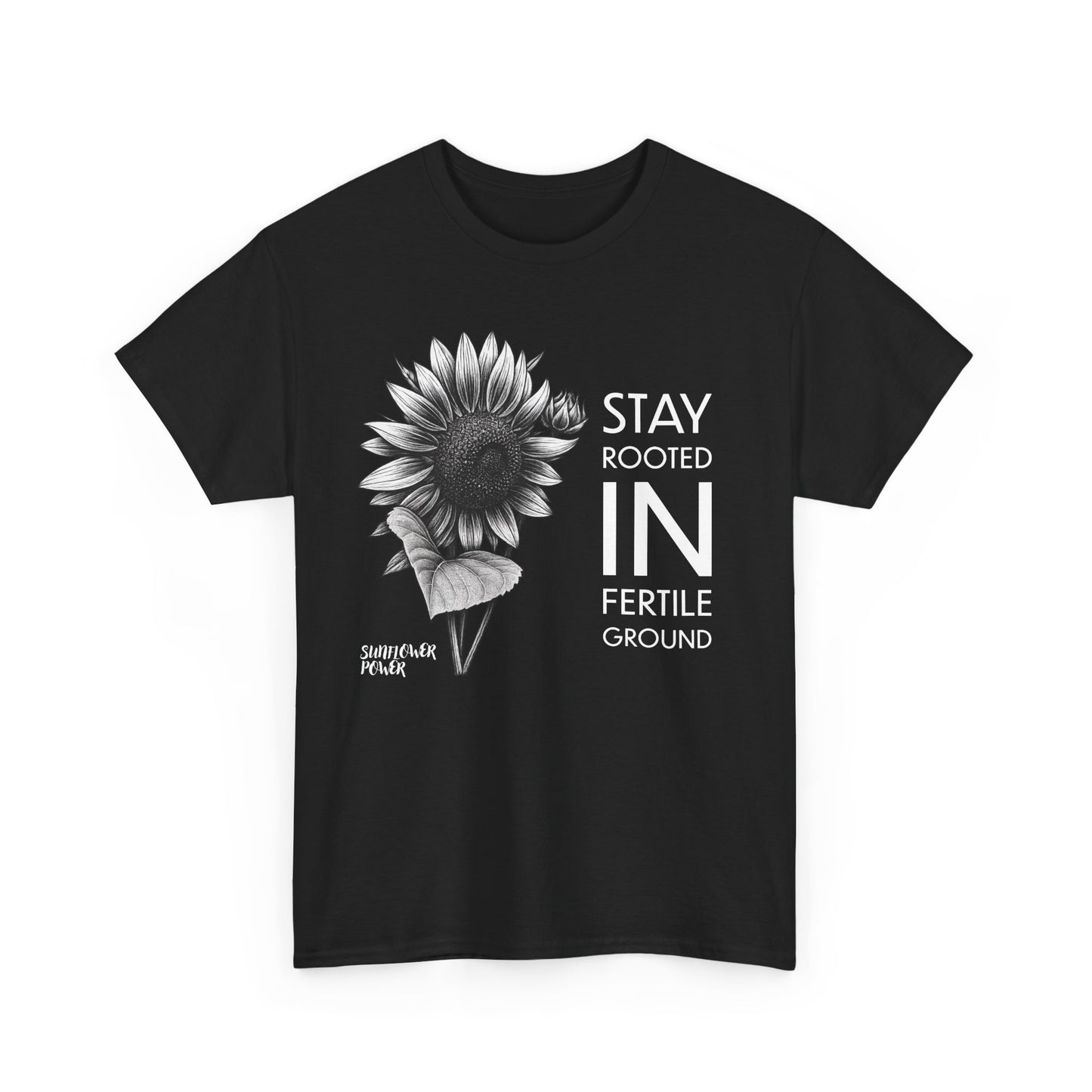 Sunflower Power Tee - Stay Rooted in Fertile Ground/Words In White