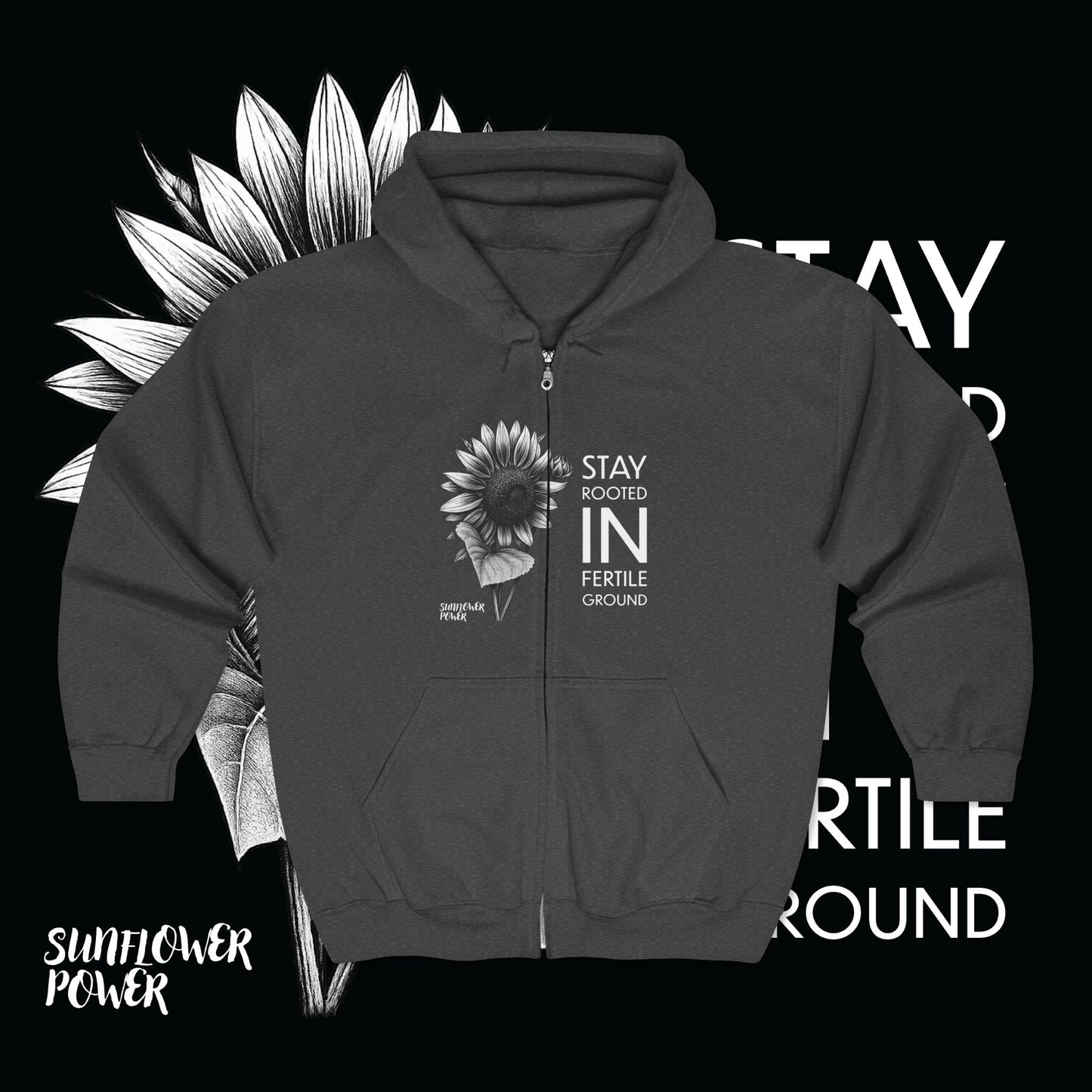 Sunflower Power: Stay Rooted in Fertile Ground - Full Zip Hoodie (Words in White)