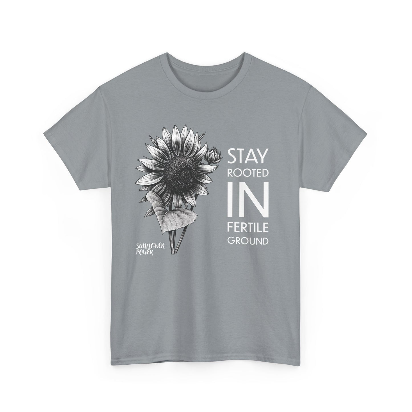 Sunflower Power Tee - Stay Rooted in Fertile Ground/Words In White