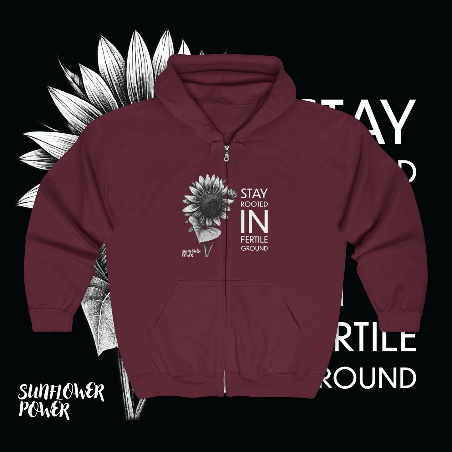 Sunflower Power: Stay Rooted in Fertile Ground - Full Zip Hoodie (Words in White)
