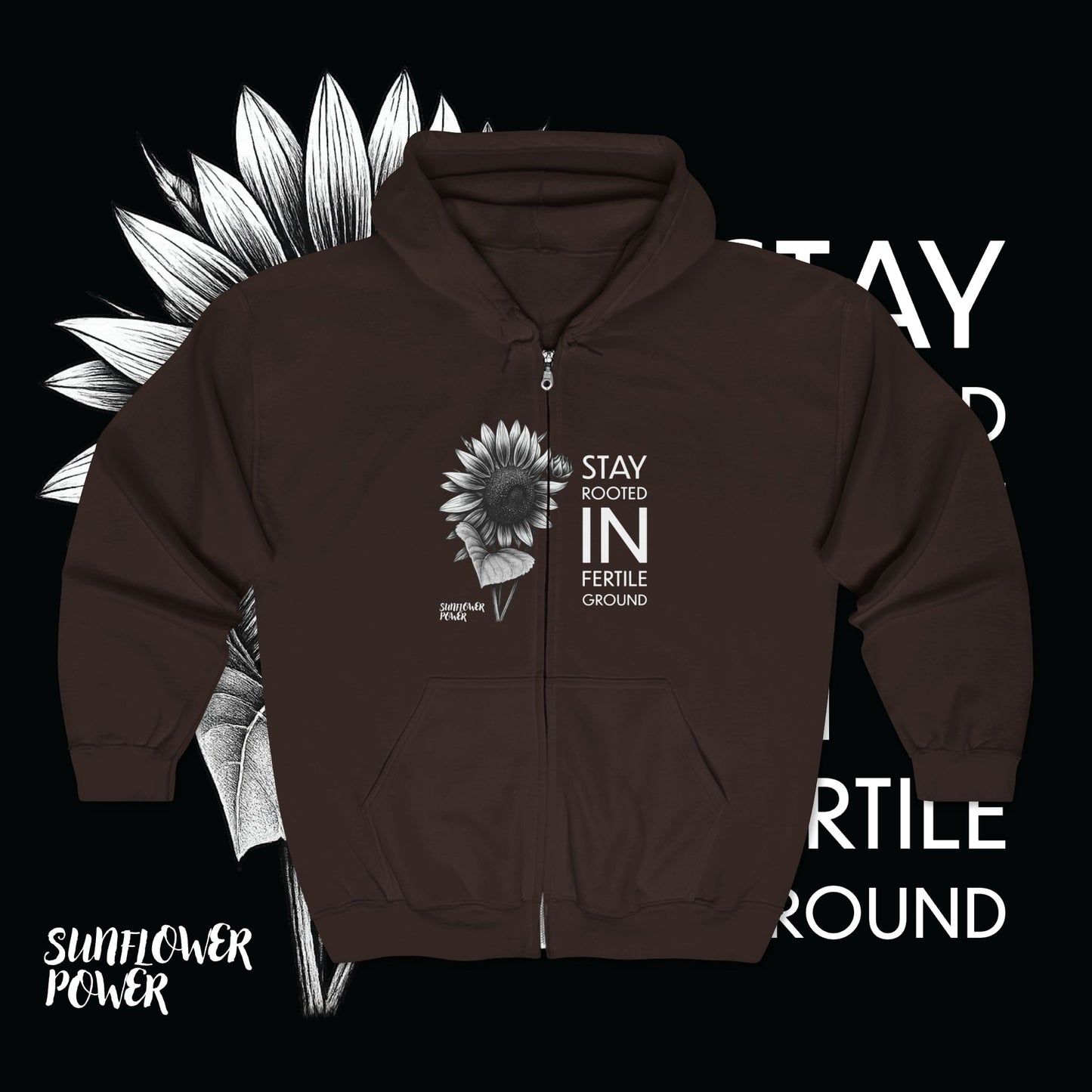 Sunflower Power: Stay Rooted in Fertile Ground - Full Zip Hoodie (Words in White)
