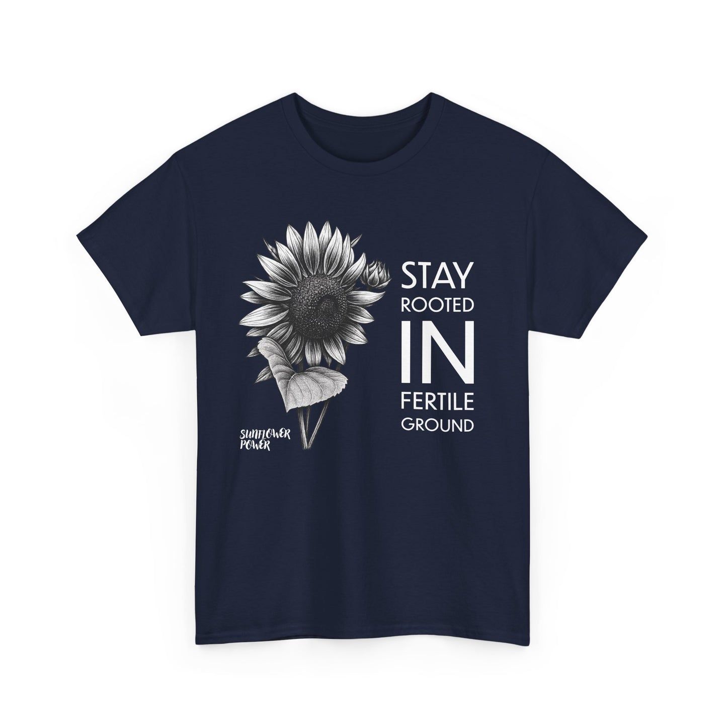 Sunflower Power Tee - Stay Rooted in Fertile Ground/Words In White