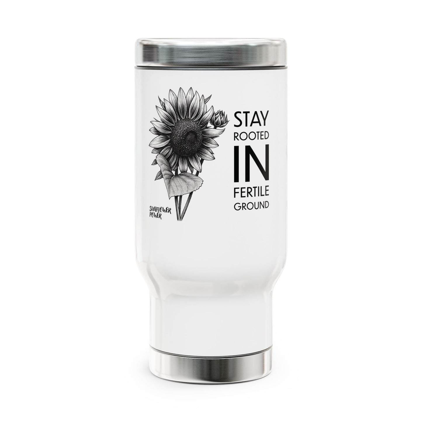 Sunflower Power - Stay Rooted in Fertile Ground 14oz Travel Mug