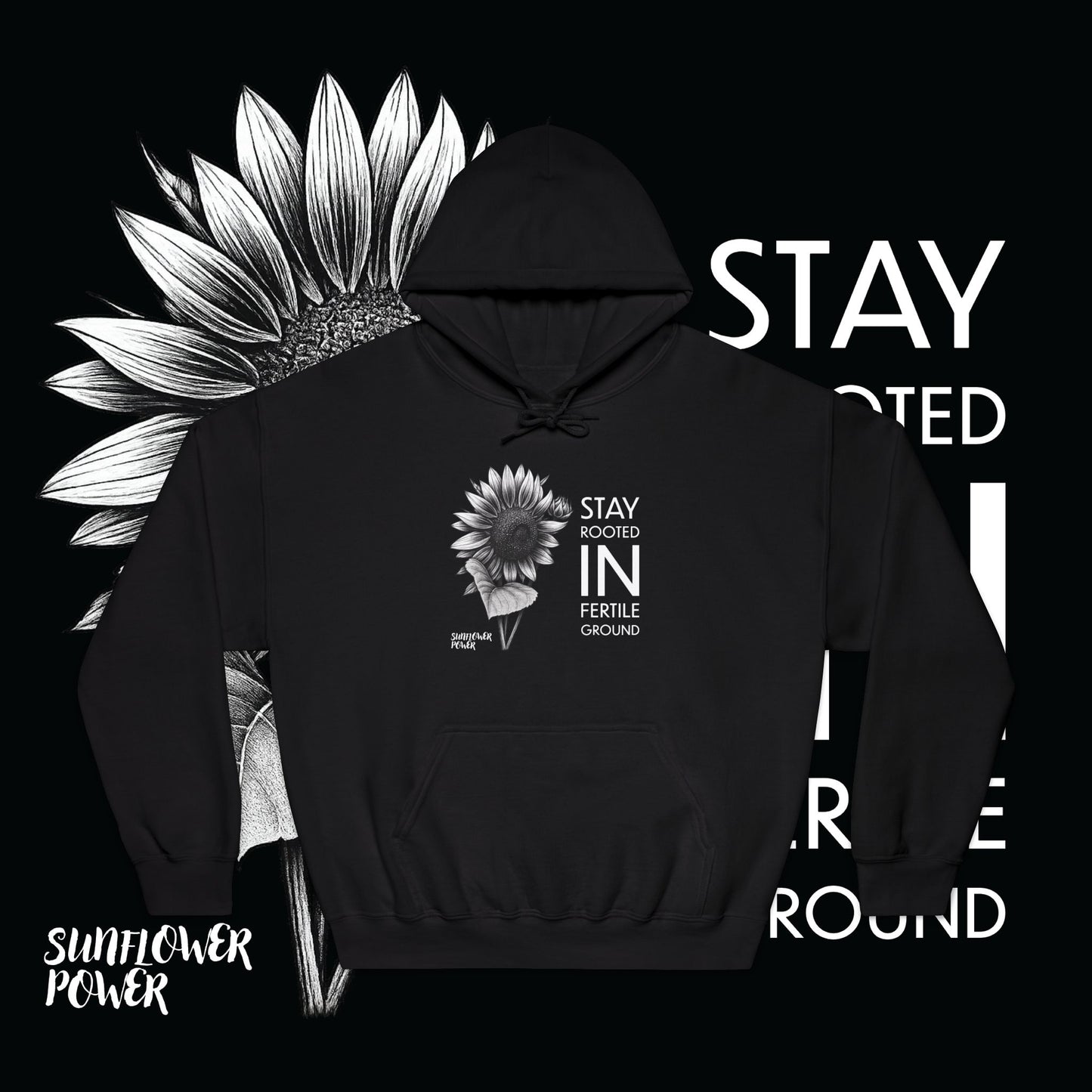 Sunflower Power Hoodie: Stay In Fertile Ground/Words In White