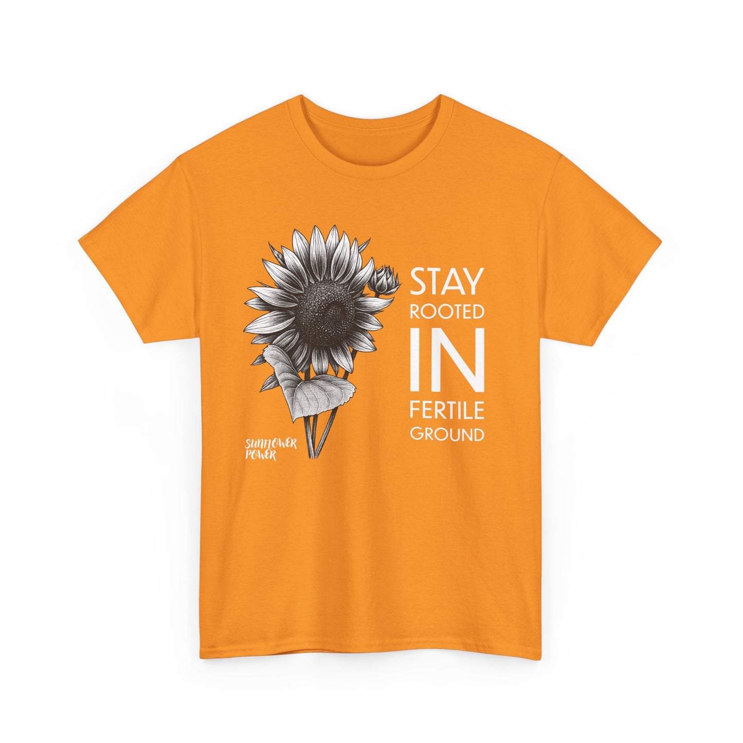 Sunflower Power Tee - Stay Rooted in Fertile Ground/Words In White