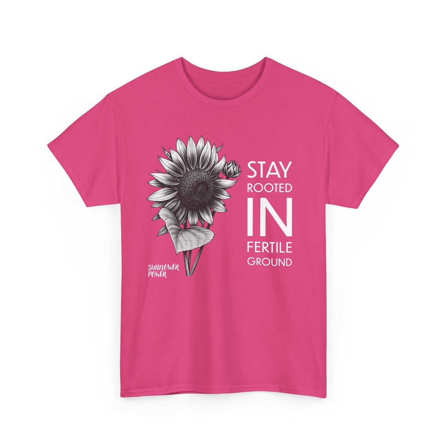 Sunflower Power Tee - Stay Rooted in Fertile Ground/Words In White