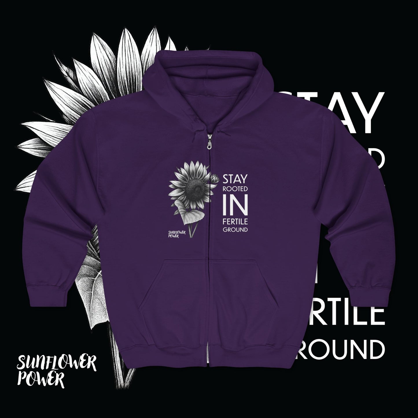 Sunflower Power: Stay Rooted in Fertile Ground - Full Zip Hoodie (Words in White)